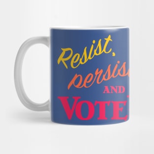 Resist, Persist and Vote Mug